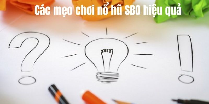 Một số mẹo khi tham gia chơi nổ hũ SBO